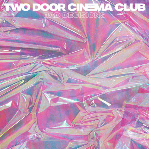 Two Door Cinema Club : Bad Decisions